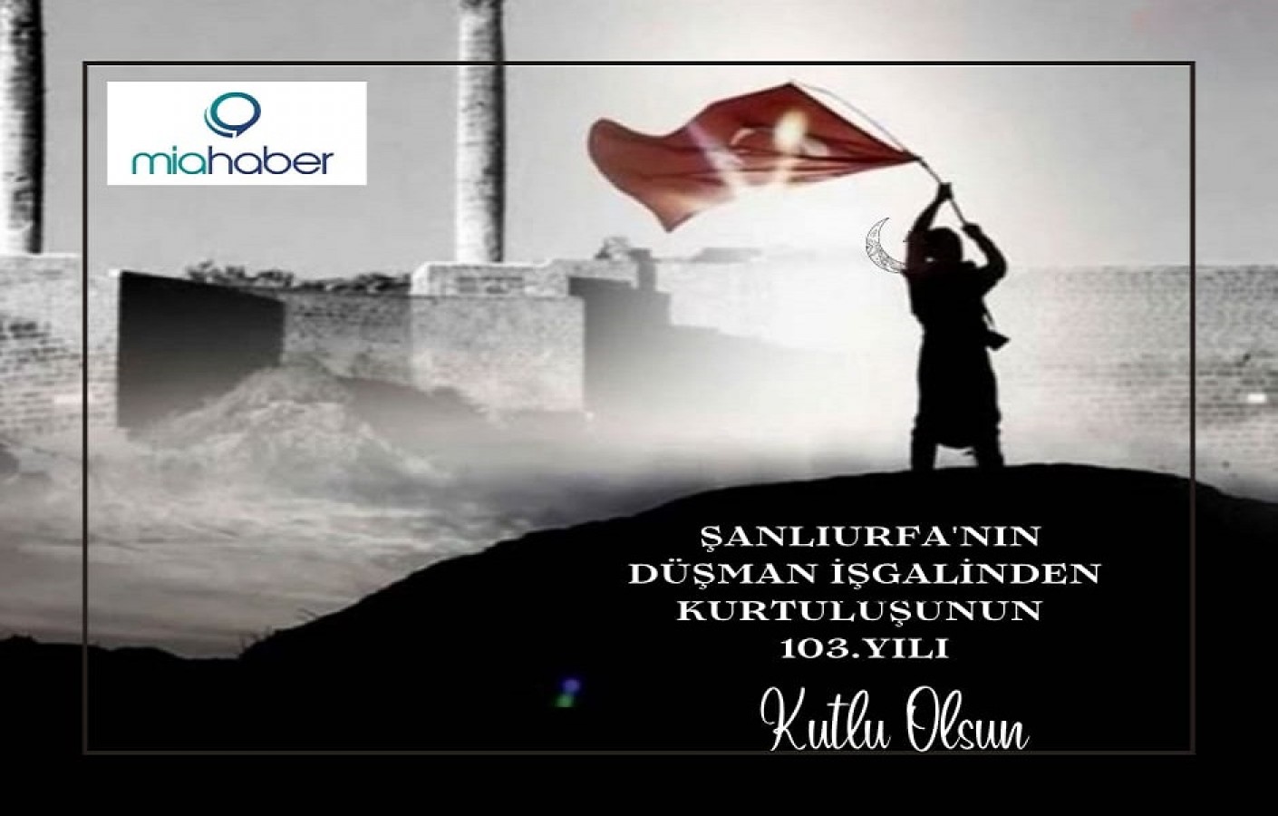 11 Nisan Şanlıurfa’nın Kurtuluş Bayramı kutlu olsun!;